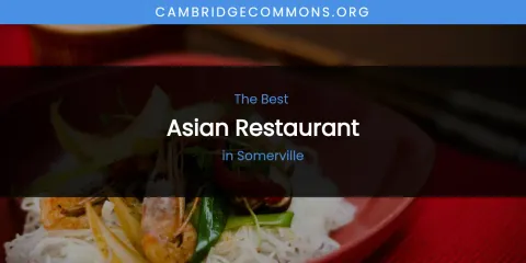 Somerville's Best Asian Restaurant