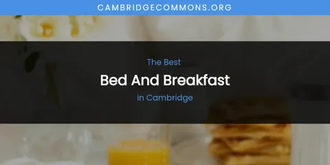 The Absolute Best Bed and Breakfast in Cambridge