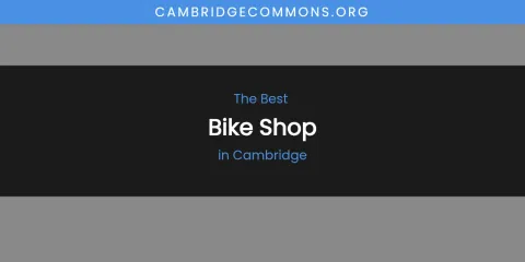 The Absolute Best Bike Shop in Cambridge