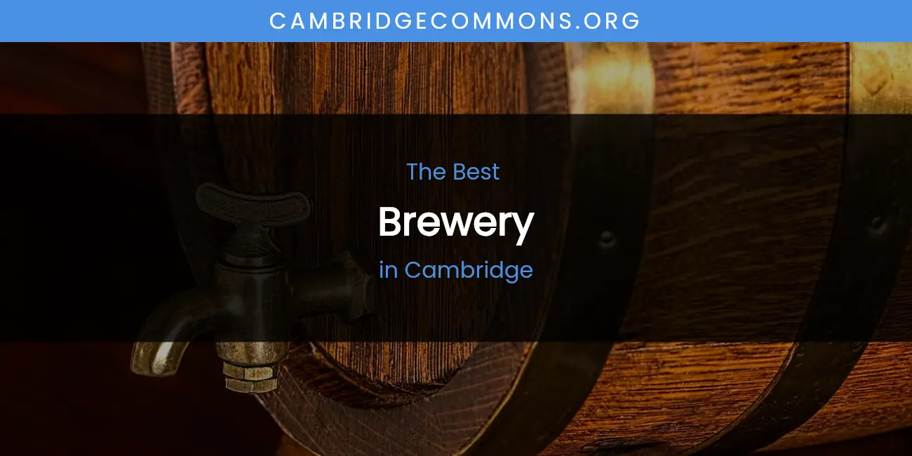 The Absolute Best Brewery in Cambridge featured