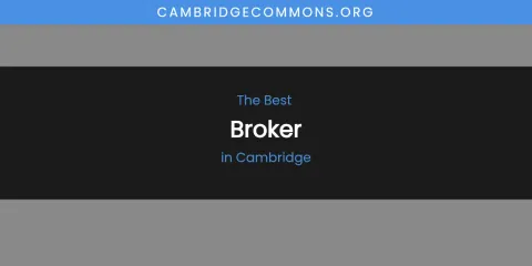 The Absolute Best Broker in Cambridge