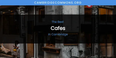 The Absolute Best Cafes in Cambridge
