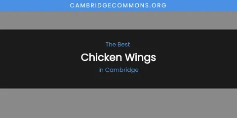 The Absolute Best Chicken Wings in Cambridge
