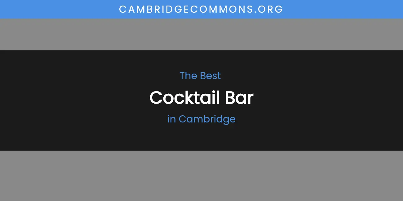 The Absolute Best Cocktail Bar in Cambridge featured