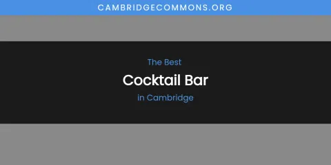 The Absolute Best Cocktail Bar in Cambridge