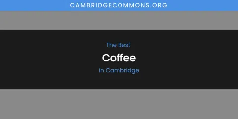 The Absolute Best Coffee in Cambridge