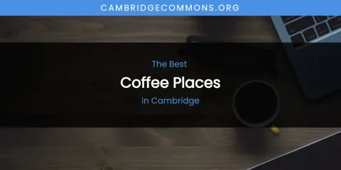 The Absolute Best Coffee Places in Cambridge