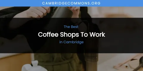 The Absolute Best Coffee Shops to Work in Cambridge
