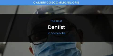 Somerville's Best Dentist