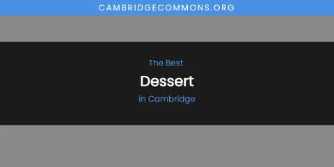 The Absolute Best Dessert in Cambridge