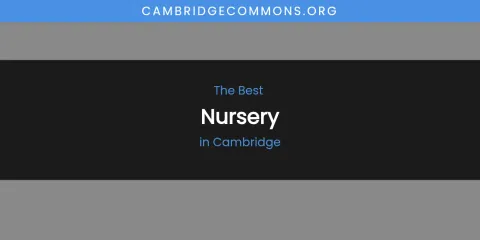 The Absolute Best Nursery in Cambridge