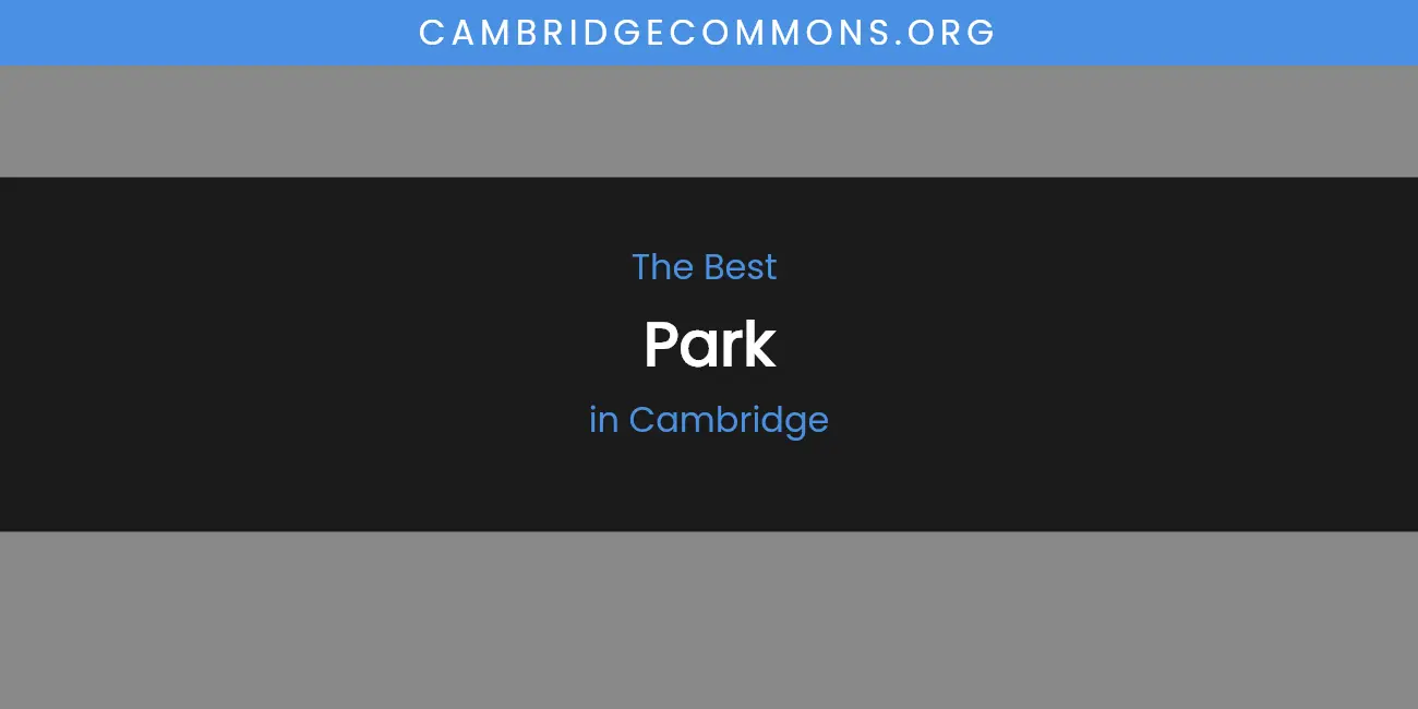 The Absolute Best Park in Cambridge featured