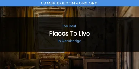 The Absolute Best Places to Live in Cambridge