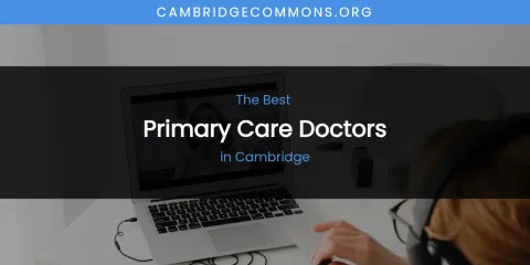The Absolute Best Primary Care Doctors in Cambridge