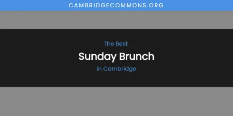 The Absolute Best Sunday Brunch in Cambridge