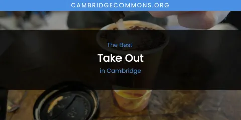 The Absolute Best Take Out in Cambridge