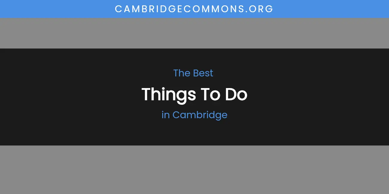 The Absolute Best Things to Do in Cambridge featured