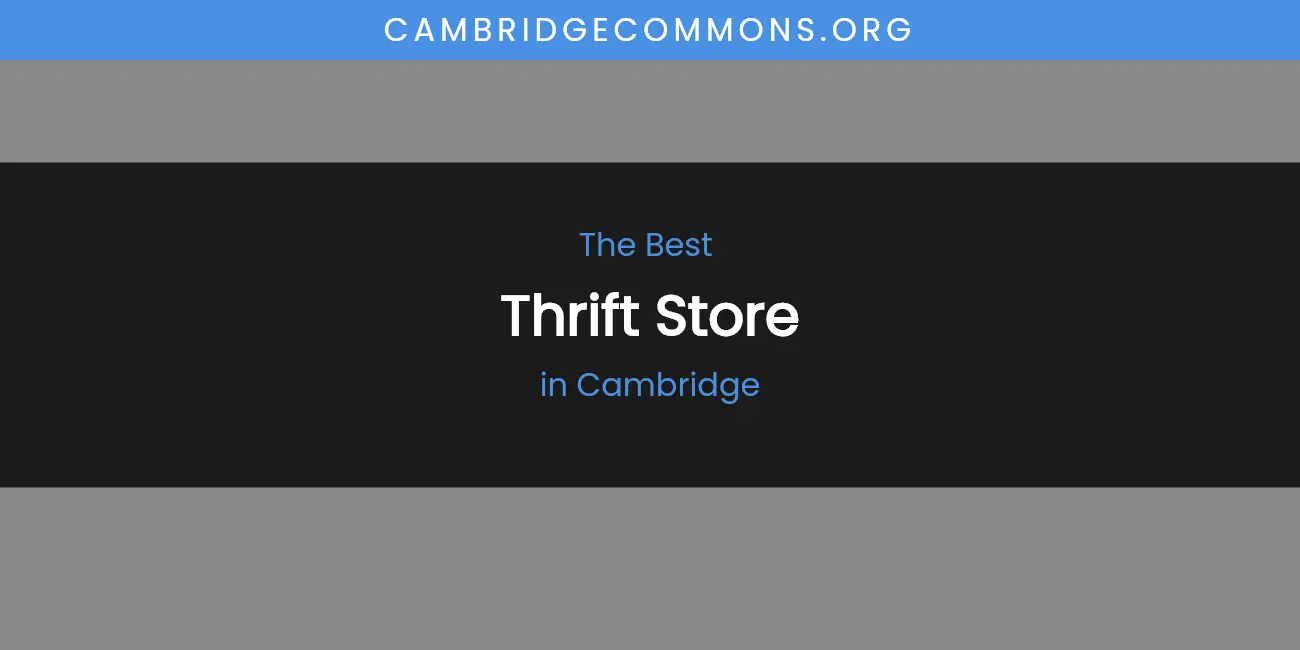 The Absolute Best Thrift Store in Cambridge featured
