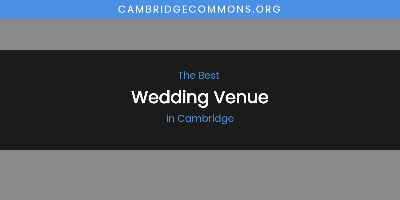 The Absolute Best Wedding Venue in Cambridge featured