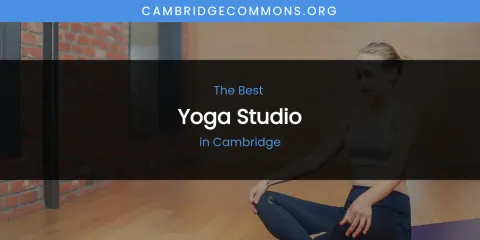 The Absolute Best Yoga Studio in Cambridge